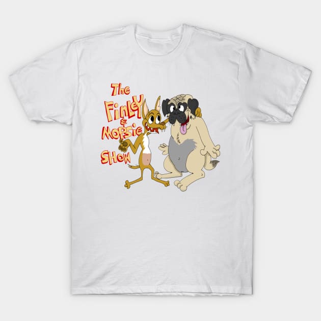 The Finley and Mopsie show T-Shirt by Mr.Nikils